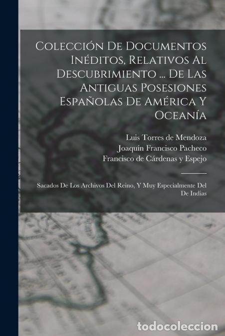 Libri: Colecci&oacute;n De Documentos In&eacute;ditos, Relativos Al Descubrimiento ... De Las Antiguas Posesiones Espa&ntilde;ol