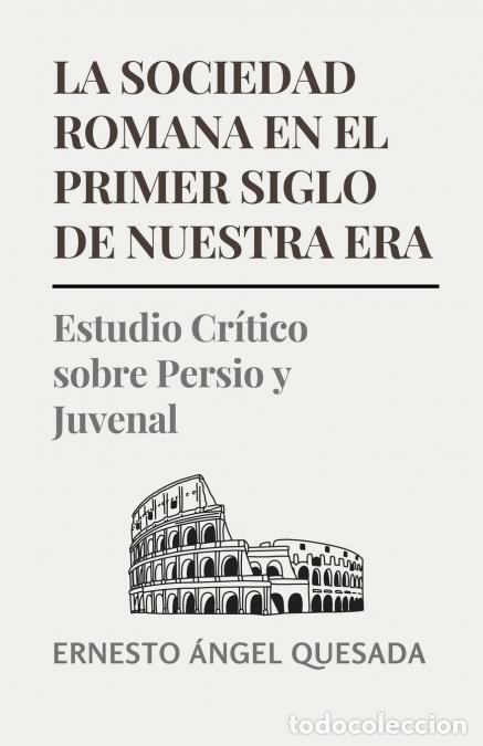 Libros: La Sociedad Romana en el Primer Siglo de Nuestra Era - Estudio Cr&iacute;tico sobre Persio y Juvenal - Erne