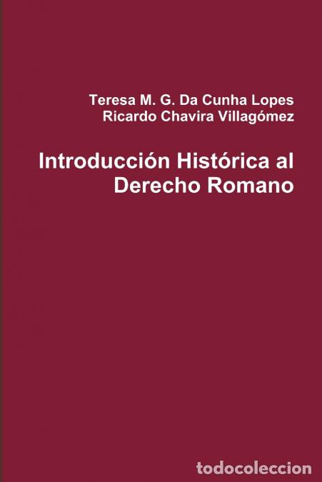 B&uuml;cher: Introducci&oacute;n Hist&oacute;rica al Derecho Romano - Ricardo Chavira Villag&oacute;mez,Teresa Da Cunha Lopes