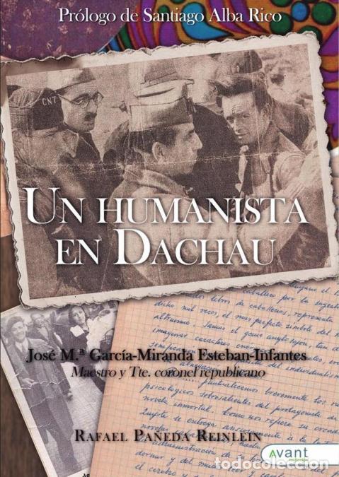 Libri: Un humanista en Dachau - Jos&eacute; M.&ordf; Garc&iacute;a-Miranda Esteban-Infantes, maestro y teniente coronel republ