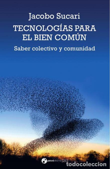 Libri: Tecnolog&iacute;as para el bien com&uacute;n - Del saber colectivo a la expansi&oacute;n comunitaria - Jacobo Sucari,Jose