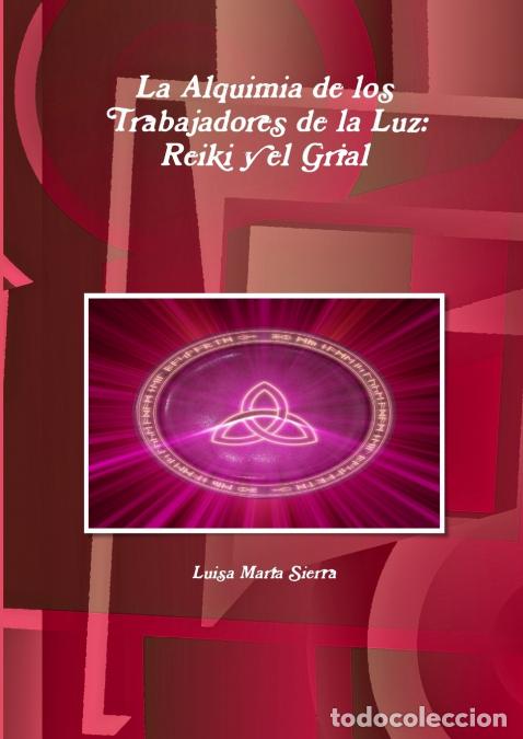 books: La Alquimia de los Trabajadores de la Luz - Reiki y el Grial - Luisa Maria Sierra