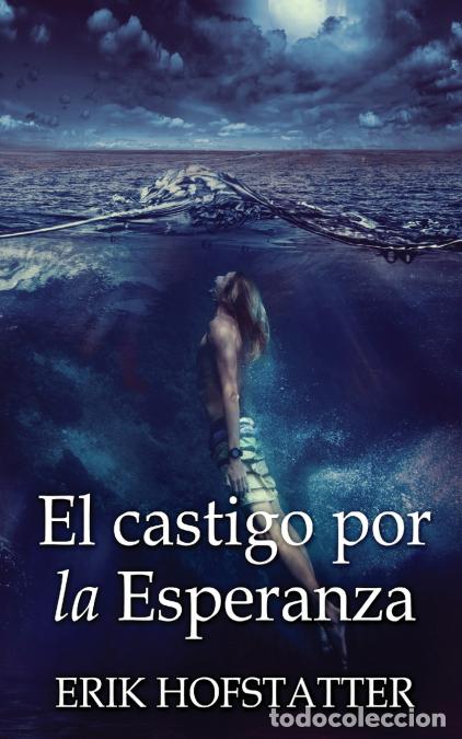 B&uuml;cher: El castigo por la esperanza - Erik Hofstatter,Elizabeth Garay