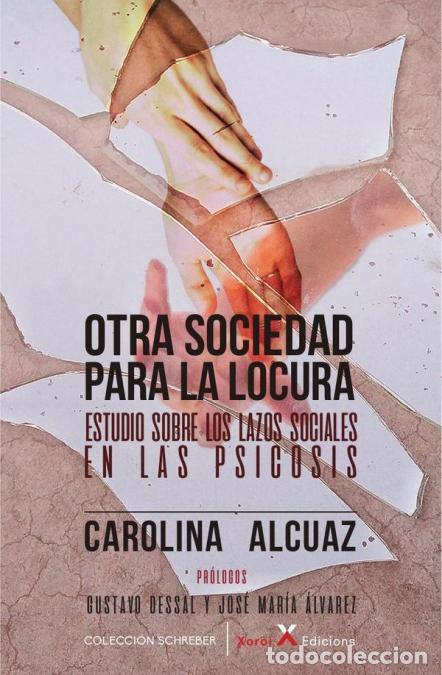 books: Otra sociedad para la locura - Estudio sobre los lazos sociales en las psicosis - Jos&eacute; Mar&iacute;a &Aacute;lvarez