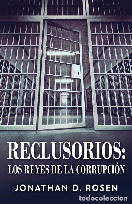 B&uuml;cher: Reclusorios - Los reyes de la corrupci&oacute;n - Jonathan D. Rosen,Tomas Ibarra