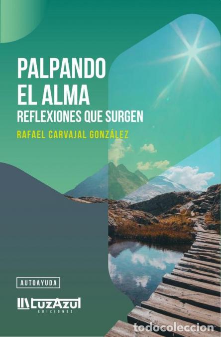 Libri: Palpando el alma - Reflexiones que surgen - Rafael Carvajal Gonzalez