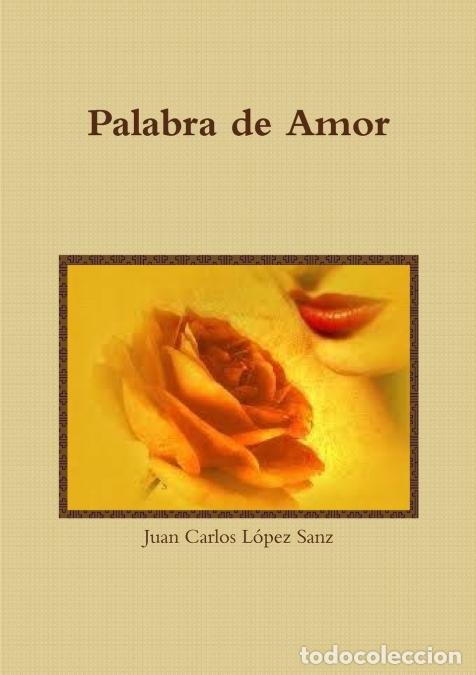 Libri: Palabra de Amor - Juan Carlos L&oacute;pez Sanz