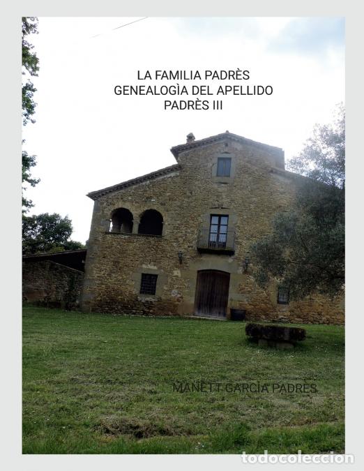 Livros: LA FAMILIA PADR&Eacute;S GENEALOG&Iacute;A DEL APELLIDO PADR&Eacute;S II - Man&eacute;tt Garc&iacute;a Padr&eacute;s