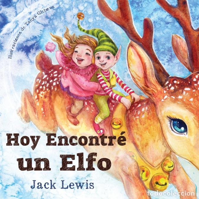 Libri: Hoy Encontr&eacute; un Elfo - Una m&aacute;gica historia de Navidad sobre la amistad y el poder de la imaginaci&oacute;n
