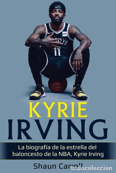 Livros: Kyrie Irving - La biograf&iacute;a de la estrella del baloncesto de la NBA, Kyrie Irving - Shaun Carroll