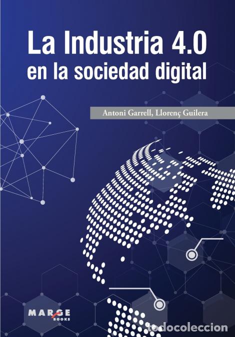 Libri: La Industria 4.0 en la sociedad digital - Lloren&ccedil; Guilera,Antoni Garrell