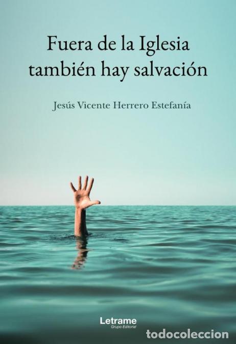 Libri: Fuera de la Iglesia tambi&eacute;n hay salvaci&oacute;n - Jes&uacute;s Vicente Herrero Estefan&iacute;a