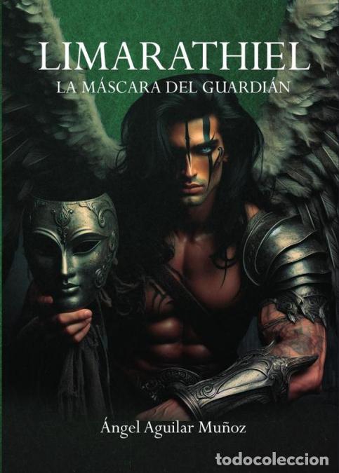 Libri: Limarathiel. La m&aacute;scara del guardi&aacute;n - Aguilar Mu&ntilde;oz &Aacute;ngel,Aguilar Mu&ntilde;oz &Aacute;ngel