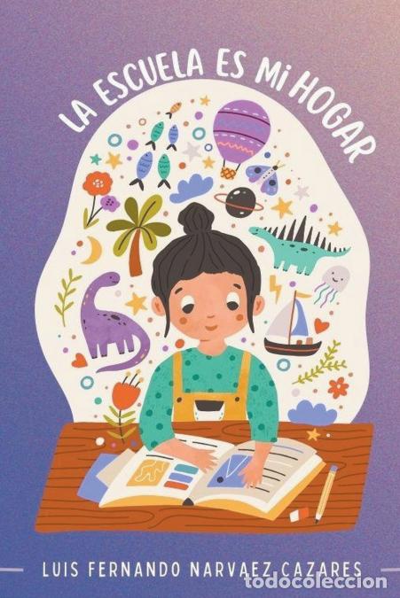 Libros: La Escuela es mi Hogar - Luis Narvaez - Foto 1