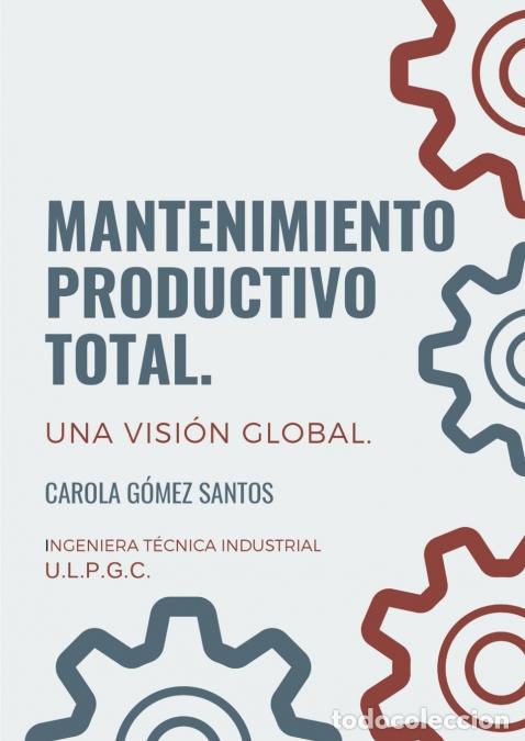 Libri: Mantenimiento Productivo Total. Una visi&oacute;n global. - Carola G&oacute;mez Santos