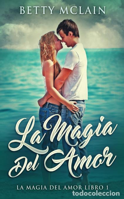 Libri: La Magia Del Amor - Betty McLain,Estefany Denice Flores Zura