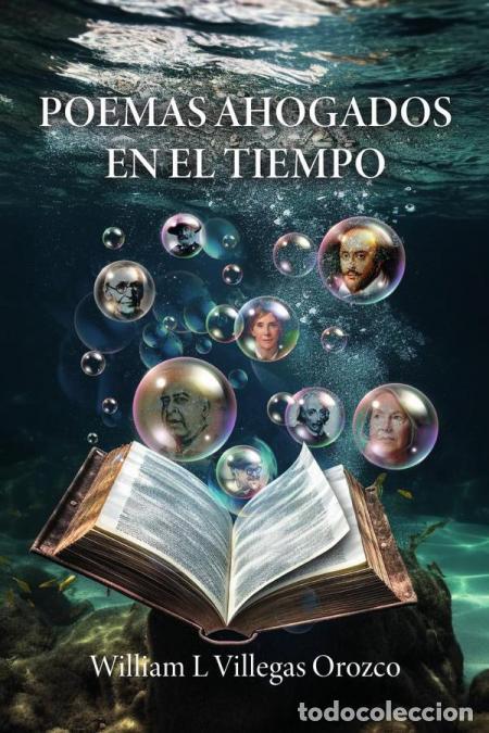 Libri: Poemas ahogados en el tiempo - William L Villegas Orozco