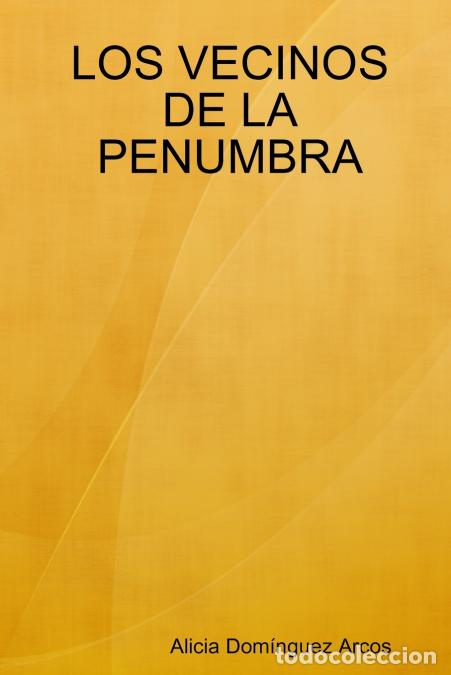Libri: LOS VECINOS DE LA PENUMBRA - Alicia Dominguez Arcos