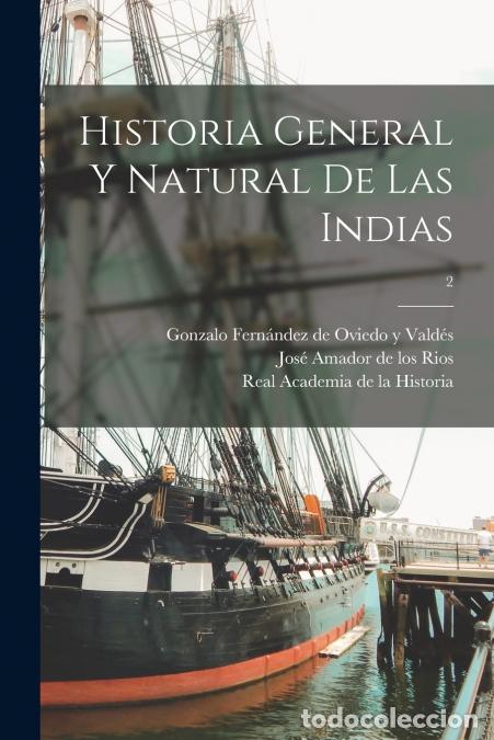 Libri: Historia general y natural de las Indias; 2 - Gonzal Ferna?ndez de Oviedo y Valde?s,Jose? 1818-1878