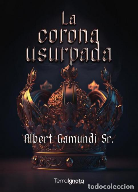 Libros: La corona usurpada - Albert Gamundi Sr.