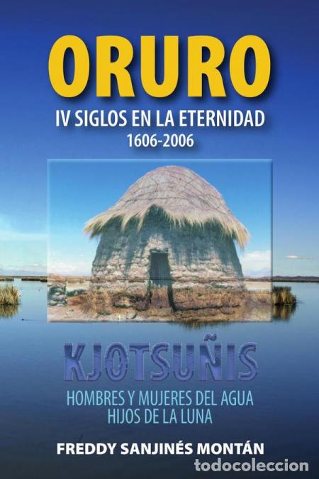 Libri: ORURO: IV Siglos En La Eternidad 1606-2006 - Freddy Sanjin&eacute;s Mont&aacute;n,Freddy Sanjin&eacute;s Mont&aacute;n