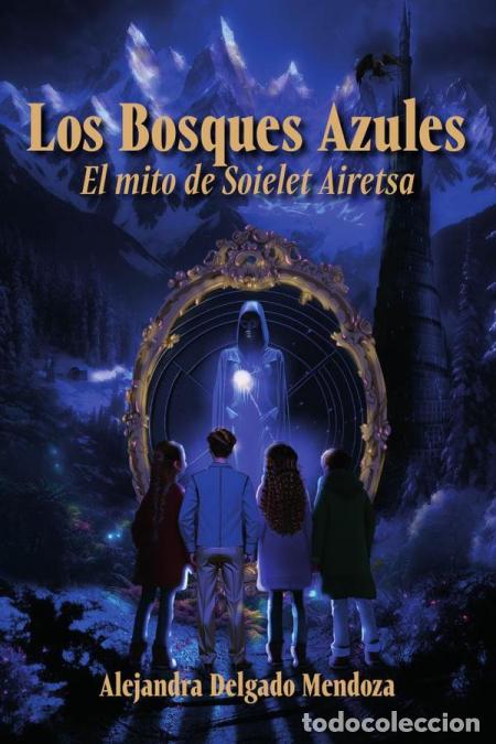 books: Los Bosques Azules El mito de Soielet Airetsa - Alejandra Delgado Mendoza