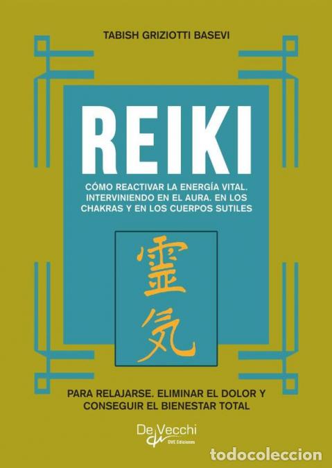 Libri: Reiki - C&oacute;mo Reactivar La Energ&iacute;a Vital. Interviniendo En El Aura. En Los Chakras Y En Los Cuerpos S