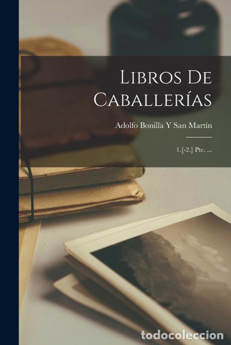 Libri: Libros De Caballer&iacute;as - 1.[-2.] Pte. ... - Adolfo Bonilla y San Mart&iacute;n