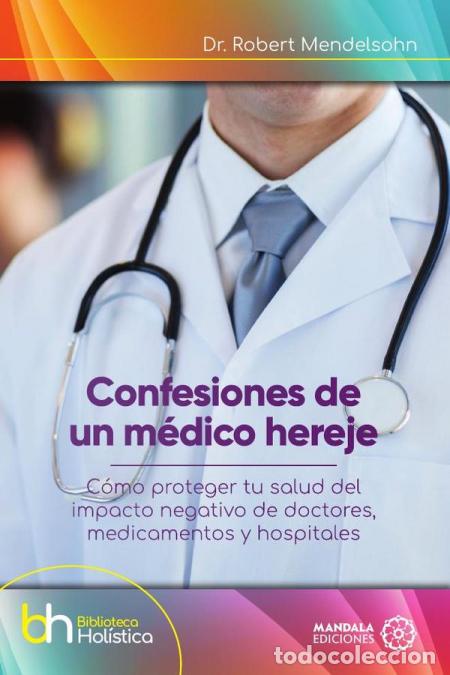 Libri: Confesiones de un m&eacute;dico hereje - Robert Mendelsohn