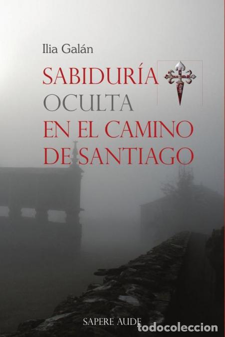 Libri: Sabidur&iacute;a oculta en el Camino de Santiago - Ilia Gal&aacute;n