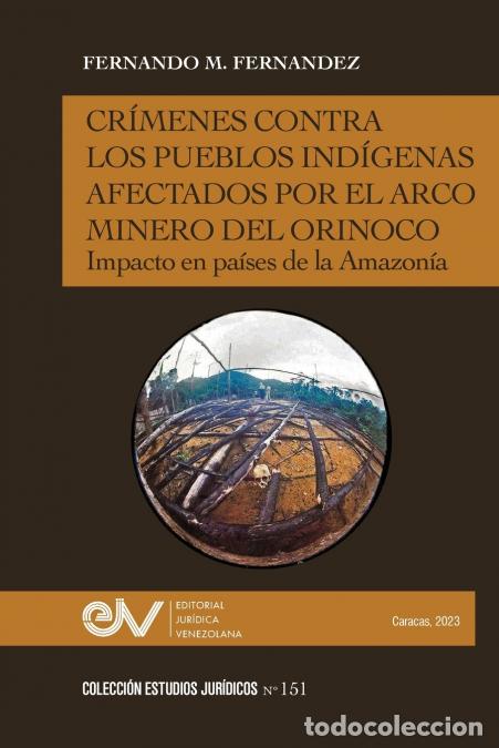 B&uuml;cher: CR&Iacute;MENES CONTRA LOS PUEBLOS IND&Iacute;GENAS AFECTADOS POR EL ARCO MINERO. IMPACTO EN PA&Iacute;SES DE LA AMAZON&Iacute;A
