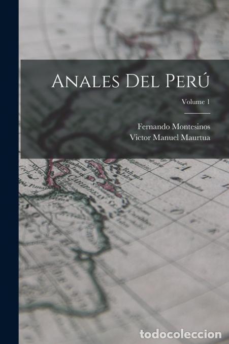 Libri: Anales Del Per&uacute;; Volume 1 - Victor Manuel Maurtua,Fernando Montesinos