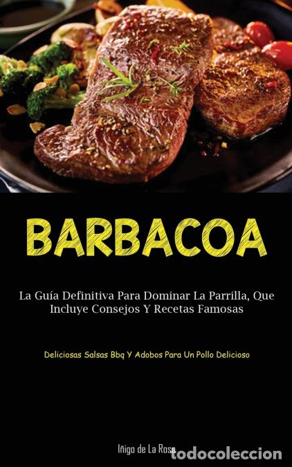 Libri: Barbacoa - La gu&iacute;a definitiva para dominar la parrilla, que incluye consejos y recetas famosas (Deli