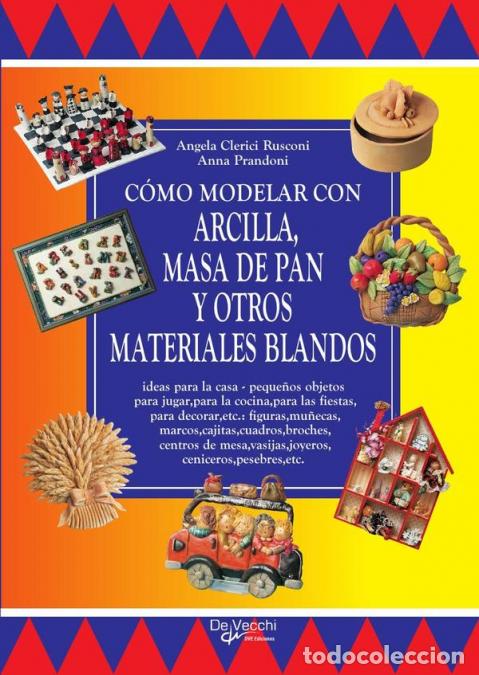 Libri: C&oacute;mo modelar con arcilla, masa de pan y otros materiales blandos - Anna Prandoni,Angela Clerici Rusc