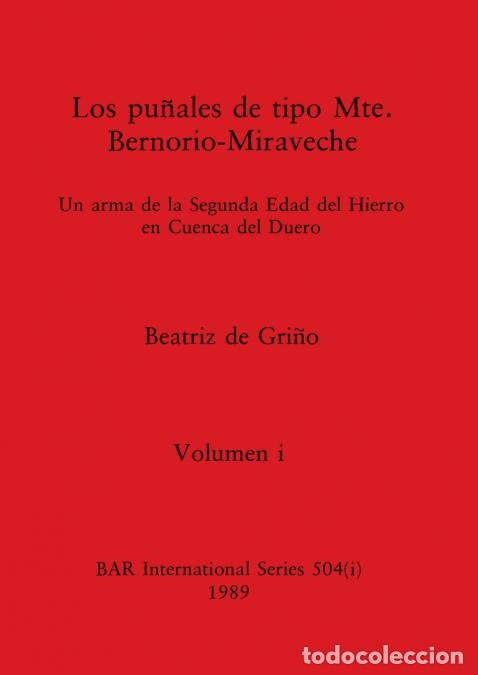 Libri: Los pu&ntilde;ales de tipo Mte. Bernorio-Miraveche, Volumen i - Un arma de la Segunda Edad del Hierro en Cu
