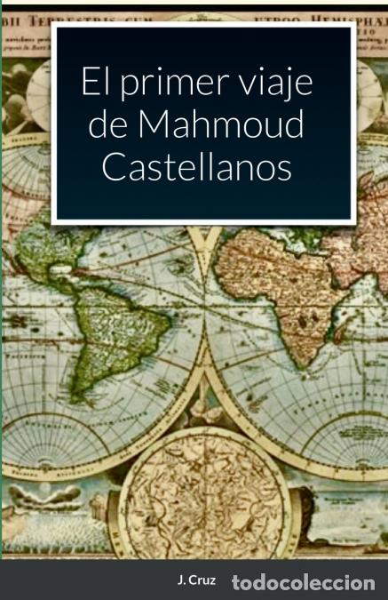 Libros: El primer viaje de Mahmoud Castellanos - Para Estudiantes de espa&ntilde;ol de Nivel B1 en adelante - J. Cr
