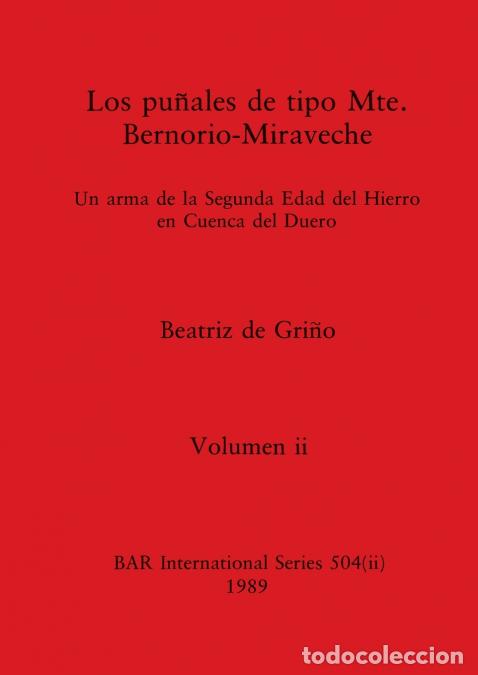 B&uuml;cher: Los pu&ntilde;ales de tipo Mte. Bernorio-Miraveche, Volumen ii - Un arma de la Segunda Edad del Hierro en C