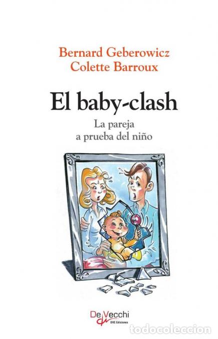 B&uuml;cher: El Baby-Clash - La pareja a prueba del ni&ntilde;o - Bernard Geberowicz,Colette Barroux