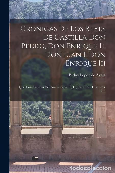 Libros: Cronicas De Los Reyes De Castilla Don Pedro, Don Enrique Ii, Don Juan I, Don Enrique Iii - Que Conti