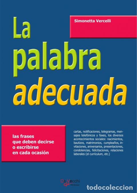 Livres: La palabra adecuada - Las frases que deben decirse o escribirse en cada ocasi&oacute;n - Simonetta Vercelli