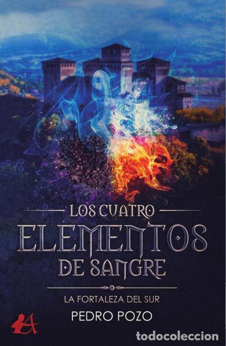 Livres: Los cuatro elementos de sangre - La fortaleza del sur - Pedro Pozo