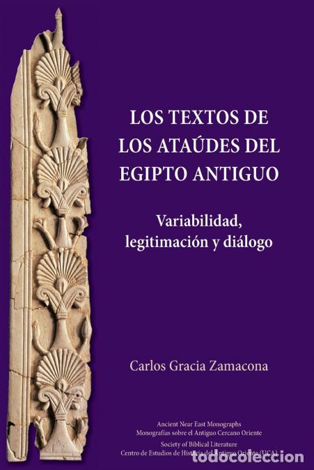 Libros: Los Textos de los Ata&uacute;des del Egipto antiguo - Variabilidad, legitimaci&oacute;n y di&aacute;logo - Carlos Gracia
