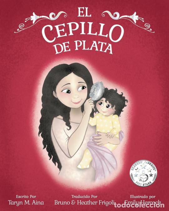 Libri: EL CEPILLO DE PLATA - Emily Hercock,Taryn M Aina,Bruno and Heather Frigoli
