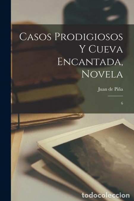 Libri: Casos prodigiosos y cueva encantada, novela - 6 - Juan de Pi&ntilde;a