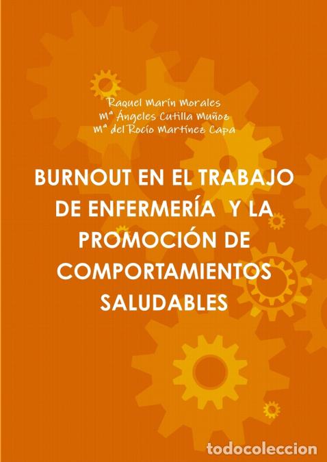 books: BURNOUT EN EL TRABAJO DE ENFERMER&Iacute;A Y LA PROMOCI&Oacute;N DE COMPORTAMIENTOS SALUDABLES - Raquel Mar&iacute;n Mor