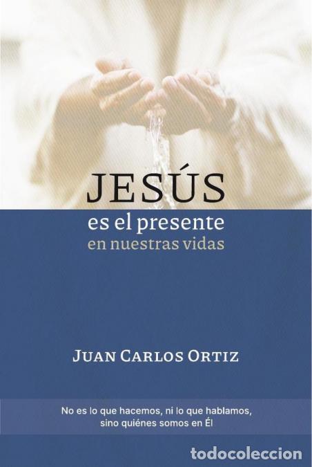 books: Jes&uacute;s es el presente en nuestras vidas - No es lo que hacemos, ni lo que hablamos, sino qui&eacute;nes somo