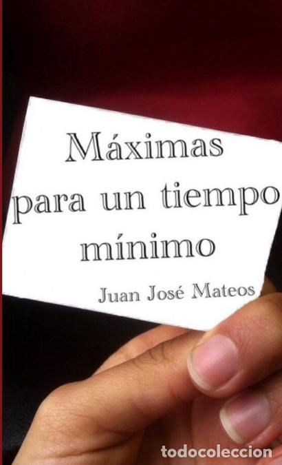 Libri: M&aacute;ximas para un tiempo m&iacute;nimo - Juan Jos&eacute; Mateos Sol&iacute;s