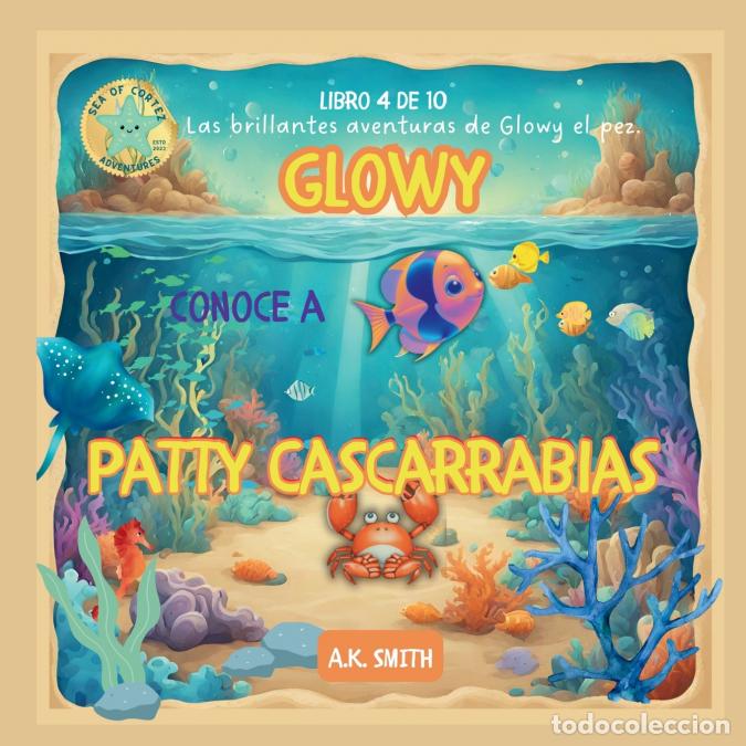 Libri: Glowy Conoce A Patty Cascarrabias - Spanish Edition - Diana Casoliba,A.K. Smith