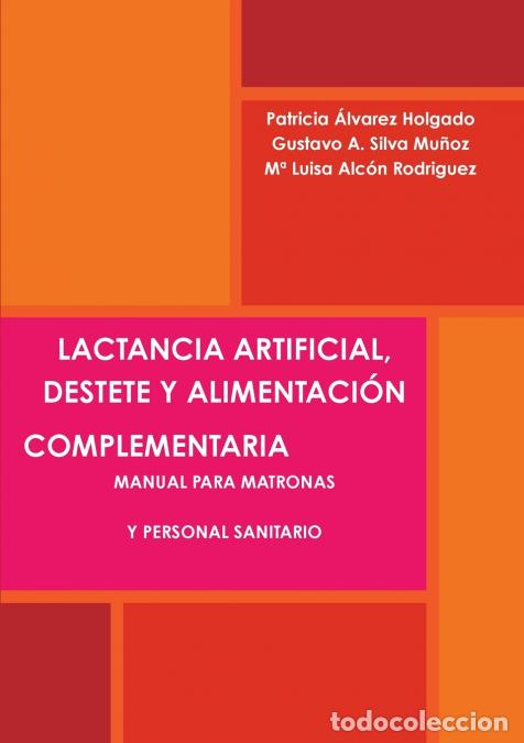Libri: LACTANCIA ARTIFICIAL, DESTETE Y ALIMENTACI&Oacute;N COMPLEMENTARIA. MANUAL PARA MATRONAS Y PERSONAL SANITAR