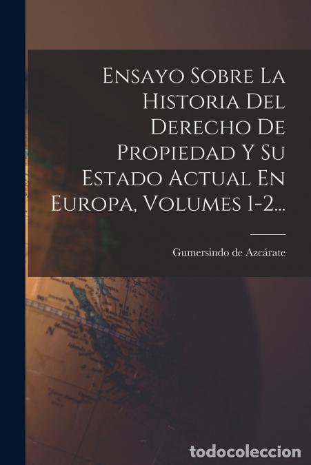 Libri: Ensayo Sobre La Historia Del Derecho De Propiedad Y Su Estado Actual En Europa, Volumes 1-2... - Gum